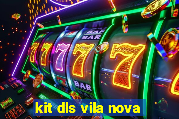 kit dls vila nova